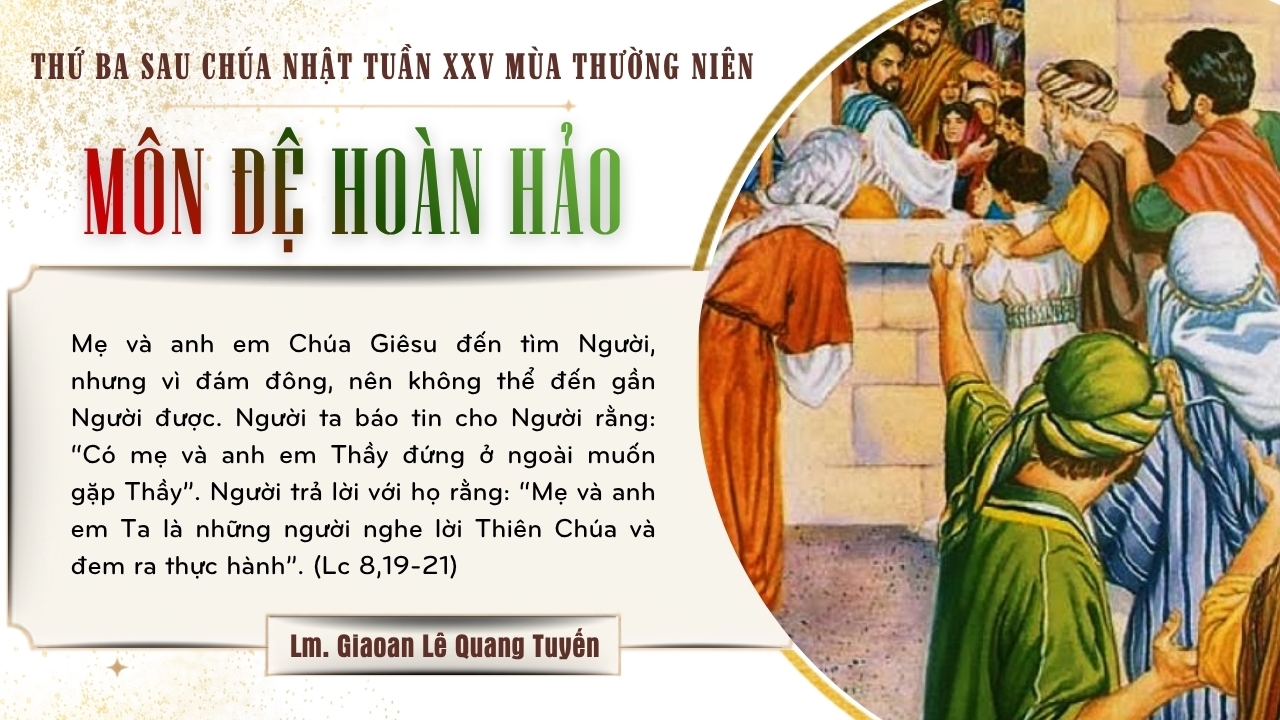 MÔN ĐỆ HOÀN HẢO - Suy Niệm Lời Chúa | Thứ Ba Sau Chúa Nhật Tuần XXV Mùa Thường Niên | Lc 8, 19-21 | Lm Gioan Lê Quang Tuyến